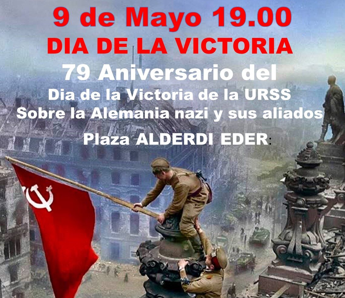 9 de Mayo. Día de la Victoria. 79 urte Armada Gorriak Alemania Nazia garaitu zuenetik.