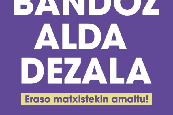 Indarkeria matxisten aurrean, sistema kapitalistaren indibidualismoaren aurrean, feminismo gehiago.